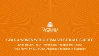 GIRLS &amp; WOMEN WITH AUTISM SPECTRUM DISORDER  Erica Rouch, Ph.D., Psychology Postdoctoral Fellow