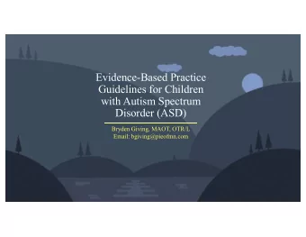 Evidence-Based Practice  Guidelines for Children  with Autism Spectrum  Disorder (ASD)  Bryden