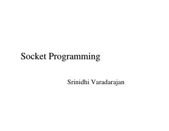 Socket Programming  Socket Programming  Srinidhi Varadarajan  Client-  -server paradigm  server