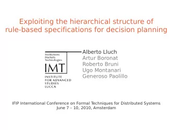 Exploiting the hierarchical structure of  rule-based specifications for decision planning  Alberto