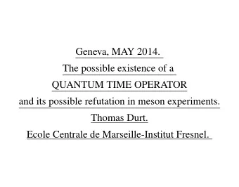 Geneva, MAY 2014.  The possible existence of a  QUANTUM TIME OPERATOR  and its possible refutation