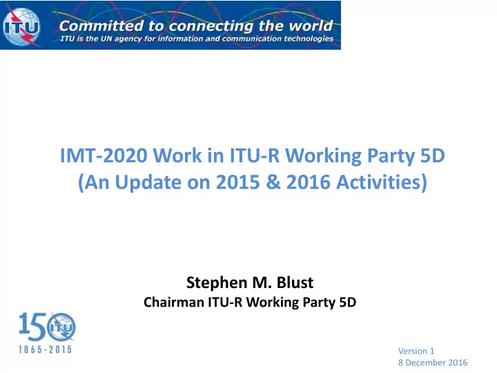 imt 2020 work in itu r working party 5d an update on 2015