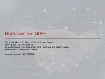 Blockchain and GDPR Blockchain Hands On, March 5 th 2019, Fusion, Geneva  Jrn Erbguth,