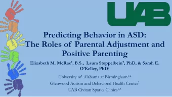 Predicting Behavior in ASD:  The Roles of  Parental Adjustment and  Positive Parenting Elizabeth M.