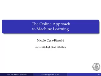 The Online Approach  to Machine Learning  Nicol`  o Cesa-Bianchi  Universit`  a degli Studi di