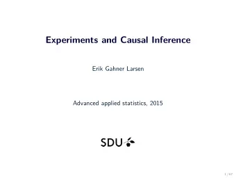 Experiments and Causal Inference  Erik Gahner Larsen  Advanced applied statistics, 2015  1 / 67