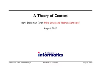 A Theory of Content Mark Steedman ( with Mike Lewis and Nathan Schneider)  August 2016  Steedman,