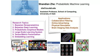 Shandian Zhe: Probabilistic Machine Learning  zhe@cs.utah.edu  Assistant Professor, School of
