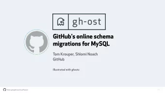 !  GitHub's online schema  migrations for MySQL  Tom Krouper, Shlomi Noach  GitHub  Illustrated
