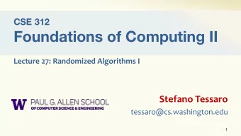 Foundations of Computing II  Lecture 27: Randomized Algorithms I  Stefano Tessaro