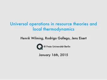 Universal operations in resource theories and  local thermodynamics Henrik Wilming , Rodrigo