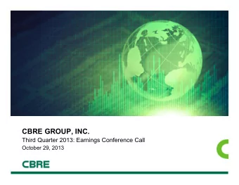 CBRE GROUP, INC.  Third Quarter 2013: Earnings Conference Call  October 29, 2013  FORWARD-LOOKING