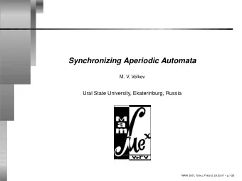 Synchronizing Aperiodic Automata  M. V. Volkov  Ural State University, Ekaterinburg, Russia  WAW
