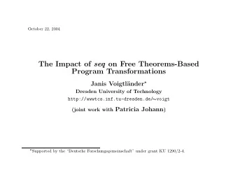 The Impact of seq on Free Theorems-Based  Program Transformations  Janis Voigtl ander