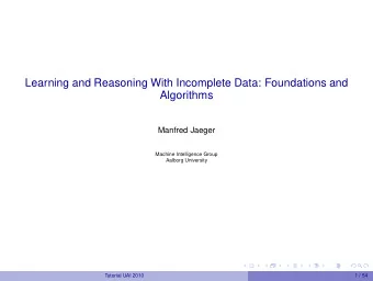 Learning and Reasoning With Incomplete Data: Foundations and  Algorithms  Manfred Jaeger  Machine