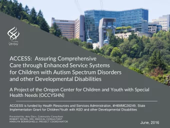 ACCESS:  Assuring Comprehensive  Care through Enhanced Service Systems  for Children with Autism