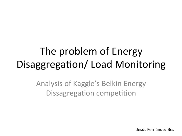 the problem of energy disaggrega4on load monitoring