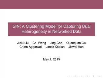 GIN: A Clustering Model for Capturing Dual  Heterogeneity in Networked Data  Jialu Liu  Chi Wang