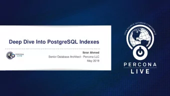Deep Dive Into PostgreSQL Indexes  Ibrar Ahmed  Senior Database Architect - Percona LLC  May 2019