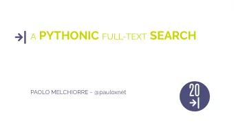 A PYTHONIC FULL-TEXT SEARCH  PAOLO MELCHIORRE ~ @pauloxnet  Paolo Melchiorre  CTO @ 20tab