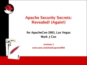 Apache Security Secrets:  Revealed! (Again!)  for ApacheCon 2003, Las Vegas  Mark J Cox  revision 3