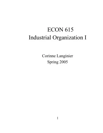 ECON 615  Industrial Organization I  Corinne Langinier  Spring 2005  1  Syllabus  Instructor: