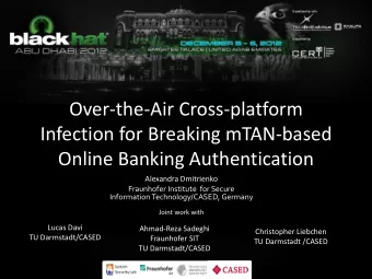Infection for Breaking mTAN-based  Online Banking Authentication  Alexandra Dmitrienko  Fraunhofer