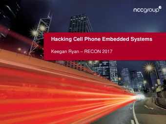 Hacking Cell Phone Embedded Systems Keegan Ryan  RECON 2017  The Target  The Target