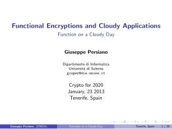 Functional Encryptions and Cloudy Applications  Function on a Cloudy Day  Giuseppe Persiano