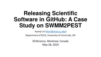 Releasing Scientific  Software in GitHub: A Case  Study on SWMM2PEST  Xuanyi Lin