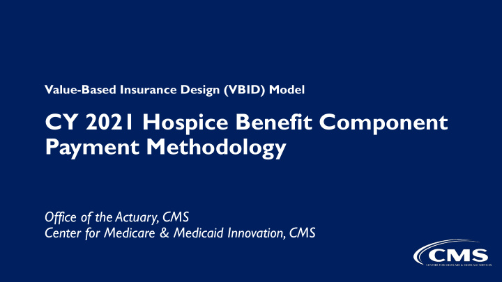 cy 2021 hospice benefit component payment methodology