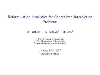 Reformulation Heuristics for Generalized Interdiction  Problems M. Fischetti 1 M. Monaci 2 M. Sinnl