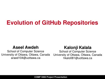 Evolution of GitHub Repositories  Aseel Awdeh  Kalonji Kalala  School of Computer Science  School