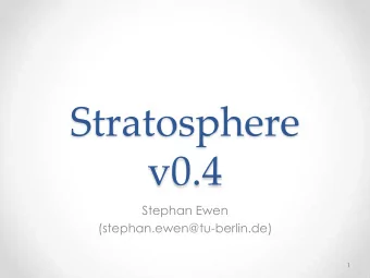 v0.4  Stephan Ewen  (stephan.ewen@tu-berlin.de)  1  Release Preview  Official release coming end of