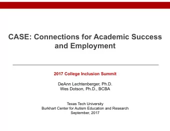 and Employment  2017 College Inclusion Summit  DeAnn Lechtenberger, Ph.D.  Wes Dotson, Ph.D., BCBA