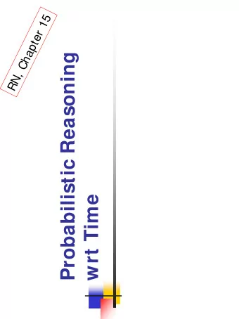 Probabilistic Reasoning  a  h  C  ,  N  R  wrt Time  Decision Theoretic Agents  Introduction to