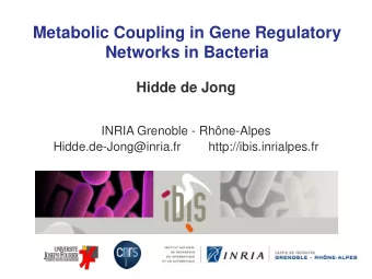 Networks in Bacteria  Hidde de Jong  INRIA Grenoble - Rhne-Alpes  Hidde.de-Jong@inria.fr