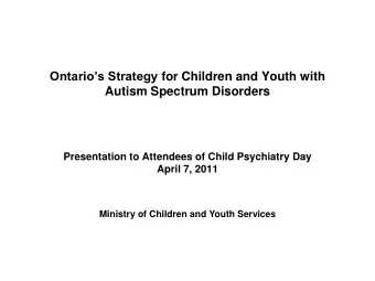 Ontarios Strategy for Children and Youth with  Autism Spectrum Disorders  Presentation to