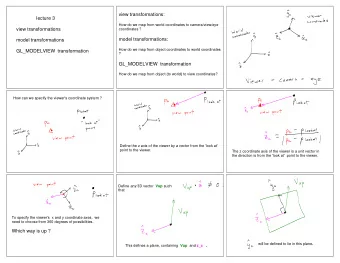 view transformations:  lecture 3  How do we map from world coordinates to camera/view/eye  view