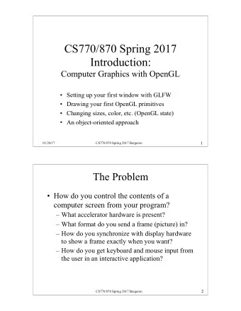 CS770/870 Spring 2017  Introduction:   Computer Graphics with OpenGL   Setting up your