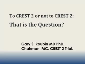 That is the Question?  Gary S. Roubin MD PhD.  Chairman IMC. CREST 2 Trial.  Conflicts of Interest.