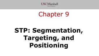 Chapter 9  STP: Segmentation,  Targeting, and  Positioning  Today  Outline the different methods