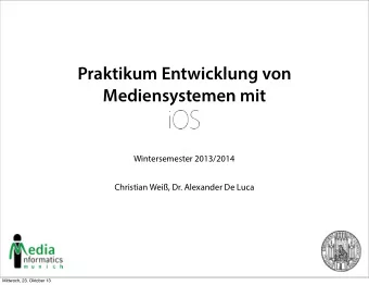 Praktikum Entwicklung von  Mediensystemen mit  Wintersemester 2013/2014  Christian Wei, Dr.