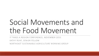Social Movements and  the Food Movement  IT TAKES A REGION CONFERENCE, NOVEMBER 2015  KATHY RUHF,