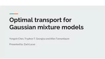 Optimal transport for  Gaussian mixture models  Yongxin Chen, Tryphon T. Georgiou and Allen