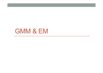 GMM &amp; EM  Last time summary  Normalization  Bias-Variance trade-off  Overfitting and