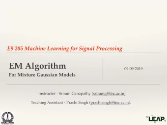 EM Algorithm  09-09-2019  For Mixture Gaussian Models  Instructor - Sriram Ganapathy