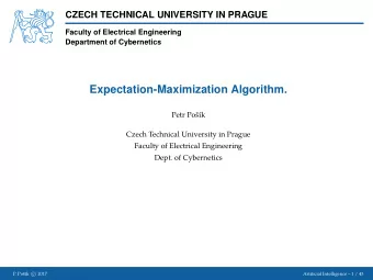 Expectation-Maximization Algorithm.  Petr Pok  Czech Technical University in Prague  Faculty of