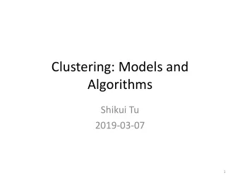 Clustering: Models and  Algorithms  Shikui Tu  2019-03-07  1  Outline  Gaussian Mixture Models