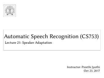 Automatic Speech Recognition (CS753)  Automatic Speech Recognition (CS753)  Lecture 21: Speaker